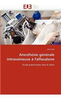 Anesth�sie G�n�rale Intraveineuse � l'Alfaxalone