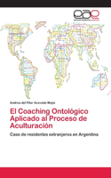 Coaching Ontológico Aplicado al Proceso de Aculturación