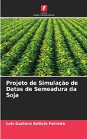 Projeto de Simulação de Datas de Semeadura da Soja