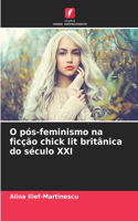O pós-feminismo na ficção chick lit britânica do século XXI