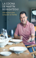 Cocina de Martín Berasategui 100 Recetas Para Compartir En Familia / Martín Berasategui's Kitchen: 100 Recipes to Share with Your Family