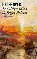 Los ultimos dias de Roger Federer: y otros finales
