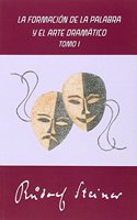 LA FORMACION DE LA PALABRA Y EL ARTE DRAMATICO: TOMO I