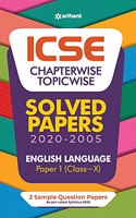 Icse  Chapterwise Topicwise Solved Papers English Language Paper 1 Class 10 for 2022 Exam