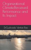 Organizational Climate, Perceived Performance and Its Impact