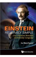 Einstein Relatively Simple: Our Universe Revealed in Everyday Language