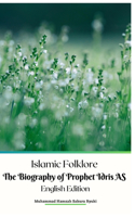Islamic Folklore The Biography of Prophet Idris AS English Edition Hardcover Version