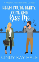 When You're Ready, Come and Kiss Me