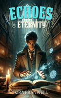Echoes of Eternity: A Tale of Magic, Courage, and Unity