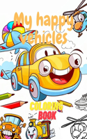 My happy vehicles: Nice vehicles, with 115 coloring pages for kids and toddlers ages 2 to 8