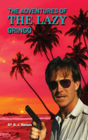 Adventures Of The Lazy Gringo