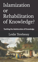 Islamization or Rehabilitation of Knowledge?