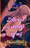 Zelfs God is verliefd op mij