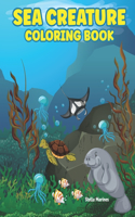 Sea Creature Coloring Book: A coloring book for kids all ages