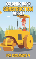 Construction Vehicle Coloring Book For Kids Ages 2-4: Kids Coloring Book with Monster Trucks, Diggers, Dumpers, Cranes and Trucks for Children