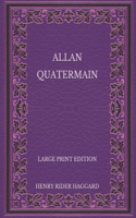 Allan Quatermain - Large Print Edition