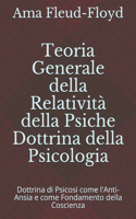 Teoria Generale della Relatività della Psiche Dottrina della Psicologia: Dottrina di Psicosi come l'Anti-Ansia e come Fondamento della Coscienza