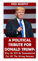 A Political Tribute for Donald Trump