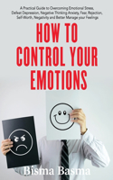 How to Control Your Emotions