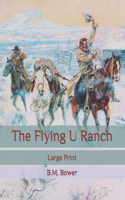 The Flying U Ranch: Large Print
