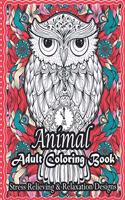 Animal Adult Coloring Book Stress Relieving & Relaxation Designs: Stress Relieving Designs Animals, Mandalas, Flowers, Paisley Patterns And So Much More: Coloring Book For Adults!!!