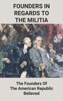 Founders In Regards To The Militia