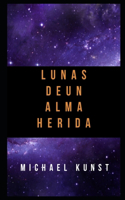 Lunas de un alma herida: (Fantasía, Ciencia Ficción, Magia y Espadas)