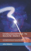 Cornelius Cone And Friends: The Story So Far - Volume 4