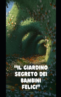 "Il Giardino Segreto dei Bambini Felici"