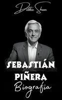 Sebastián Piñera: Una biografia