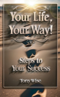 Your Life, Your Way!, Steps To Your Success