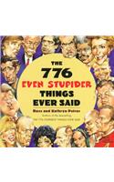 The 776 Even Stupider Things Ever Said