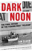 Dark Noon: The Final Voyage of the Fishing Boat "Pelican"