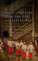 Child Composers in the Old Conservatories