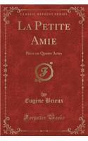 La Petite Amie: Pièce En Quatre Actes (Classic Reprint)