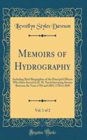 Memoirs of Hydrography, Vol. 1 of 2: Including Brief Biographies of the Principal Officers Who Have Served in H. M. Naval Surveying Service Between the Years 1750 and 1885; 1750 to 1830