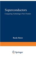 Superconductors: Conquering Technology's New Frontier