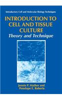 Introduction to Cell and Tissue Culture: Theory and Technique
