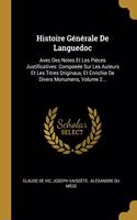 Histoire Générale De Languedoc: Avec Des Notes Et Les Pièces Justificatives: Compoeée Sur Les Auteurs Et Les Titres Originaux, Et Enrichie De Divers Monumens, Volume 2...