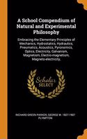 A School Compendium of Natural and Experimental Philosophy