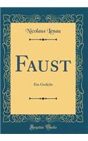 Faust: Ein Gedicht (Classic Reprint)
