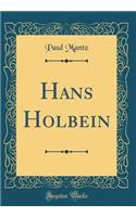 Hans Holbein (Classic Reprint)