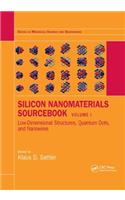 Silicon Nanomaterials Sourcebook: Low-Dimensional Structures, Quantum Dots, and Nanowires, Volume One