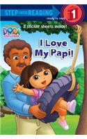 I Love My Papi! (Dora the Explorer): (Step into Reading)