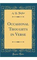 Occasional Thoughts in Verse (Classic Reprint)