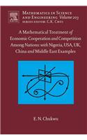 A Mathematical Treatment of Economic Cooperation and Competition Among Nations: With Nigeria, USA, UK, China, and Middle East Examples [With CDROM]