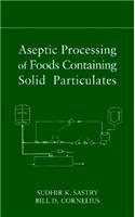 Aseptic Processing of Foods Containing Solid Particulates