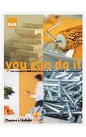 You Can Do it: The Complete B&Q Step-by-Step Book of Home Improvement