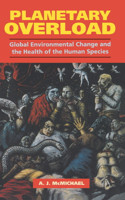 Planetary Overload: Global Environmental Change and the Health of the Human Species