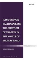 Hans Urs Von Balthasar and the Question of Tragedy in the Novels of Thomas Hardy